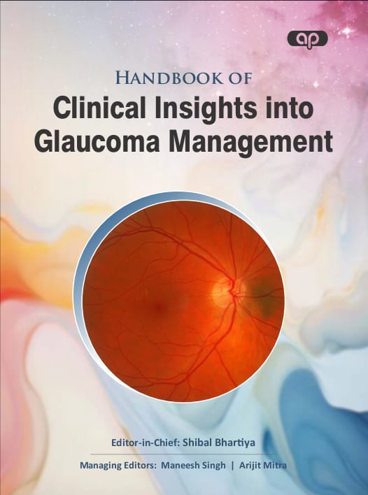 Handbook of Clinical Insights into glaucoma Management, Clinical Decision Making, Author Dr Shibal Bhartiya, Fellowship trained glaucoma surgeon, second opinion, advanced care, gurgaon