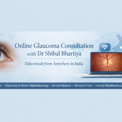 Online Glaucoma Consultation with Dr Shibal Bhartiya | Teleconsult from Anywhere in India | best eye doctor gurgaon