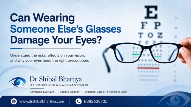 Dr Shibal Bhartiya Gurugram explains wearing someone else's glasses myth